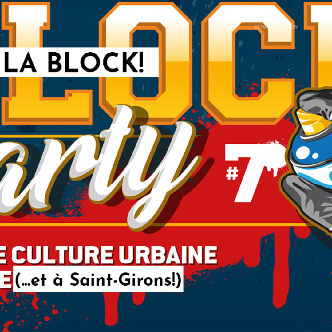 Block Party #7 : retour sur 1 mois de culture urbaine en Ariège (en général) – et sur Saint-Girons (en particulier) !